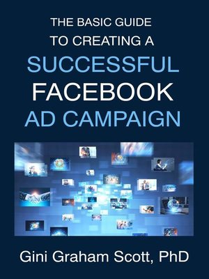cover image of The Basic Guide to Creating a Successful Facebook Ad Campaign